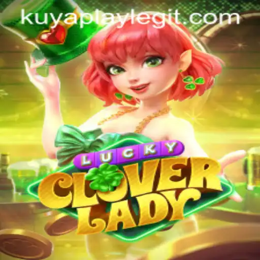Discover the Exciting World of LuckyCloverLady with KUYAPLAY